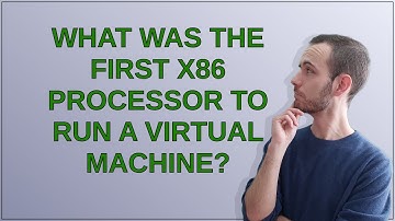 Retrocomputing: What was the first x86 processor to run a virtual machine?
