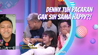 DENNY TUH PACARAN GAK SIH SAMA HAPPY! | BROWNIS (26/11/20) P3