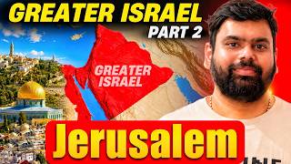 ఎందుకు Jerusalem కోసం 3 మతాలు ఘర్షణ పడుతున్నాయి? | Greater Israel Part 2