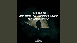 No One to Understand (Alphacube Remix)