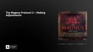 The Magnus Protocol 2 – Making Adjustments