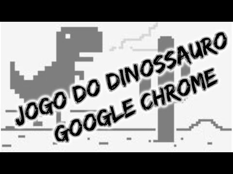 Jogo do dinossauro - Google Chrome - FINAL - AO VIVO - OFFLINE 