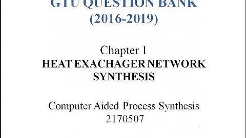 Computer Aided Process Synthesis|QUESTION BANK of HEAT EXCHANGER NETWORK SYNTHESIS | GTU QUESTIONS|