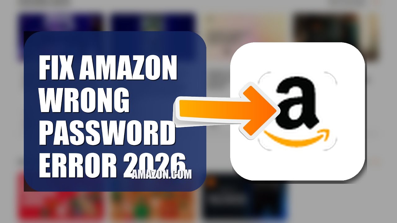 How To Fix Amazon Wrong Password Error 2026