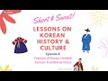 Short & Sweet Lessons on Korean History & Culture: Ep.4 "Fashion of Korea: Hanbok”