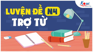 LIVESTREAM LUYỆN ĐỀ N4 - TRỢ TỪ
