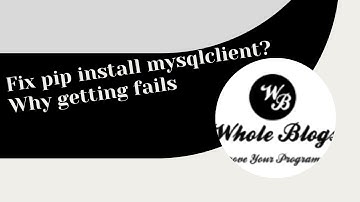 How To Fix pip install mysqlclient?