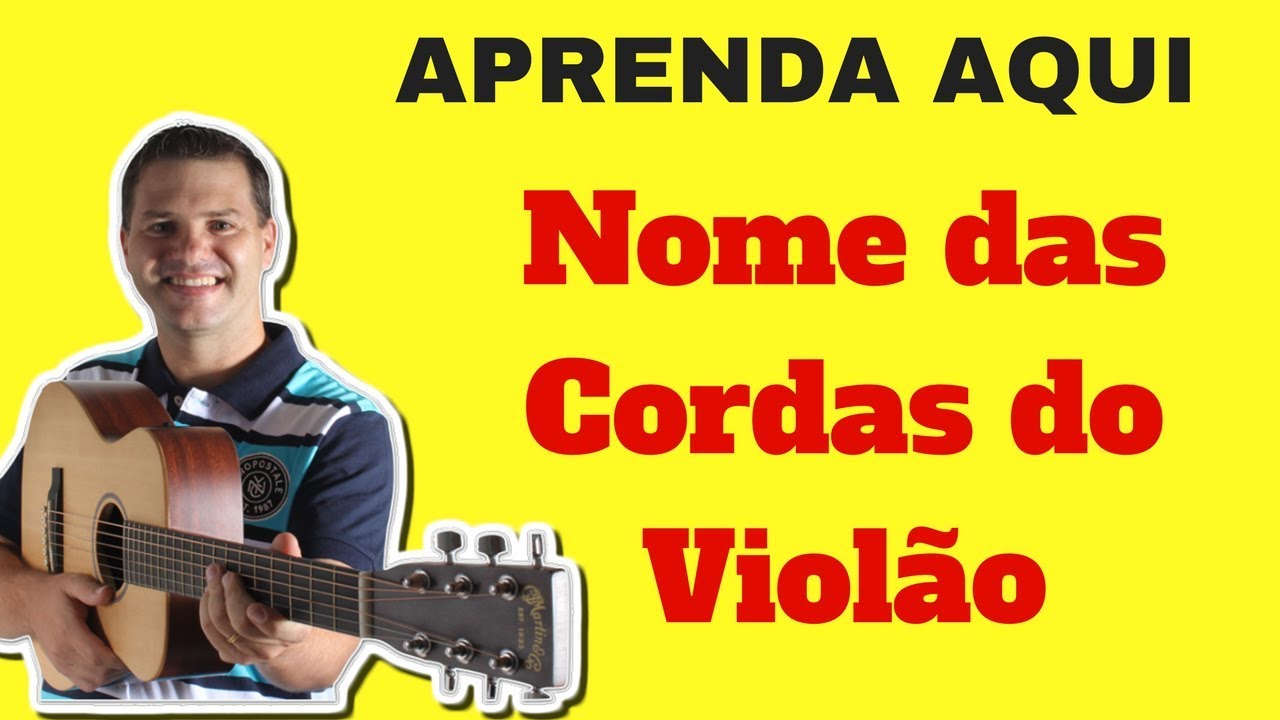 Nome das Cordas do Violão de Maneira Simples e Prática para você aprender a Afinar o Violão Nome das Cordas do Violão de Maneira Simples e Prática para você aprender a Afinar o Violão