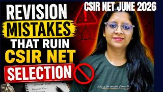 Revision Mistakes That Ruin CSIR NET Selection 🚫 | CSIR NET June 2026 Strategy BY VAISHALI MAAM