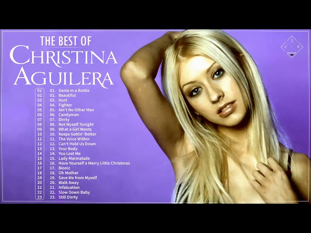 Christina Aguilera Greatest Hits Playlist 2000s - Christina Aguilera Best Songs Ever class=