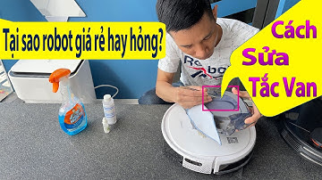 Tại sao robot giá rẻ hay hỏng? Và cách khắc phục lỗi U2 Pro tắc van bơm nước