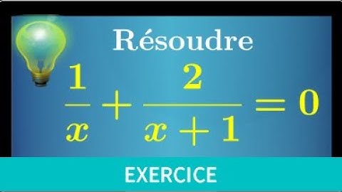 savoir résoudre une équation quotient (fraction) • exercice pour comprendre la méthode • seconde