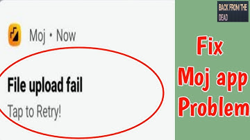 Fix Moj File upload fail Tap to retry Problem | File upload fail Tap to retry problem in moj app