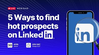 5 ways to find hot prospects on LinkedIn