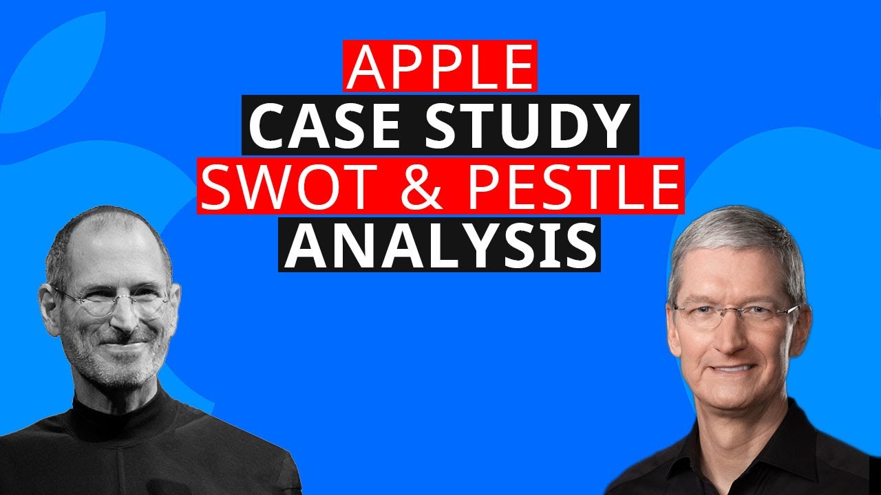  Update  APPLE CASE STUDY 2020 | SWOT \u0026 PESTLE Analysis | The Vision Of Steve Jobs