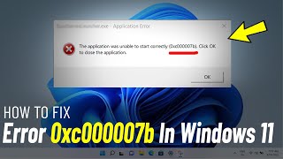 Fix 0xc000007b Error In Windows 11 & Solve The Application was unable to start correctly 0xc000007b