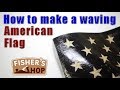 Woodworking: How to make a waving American flag