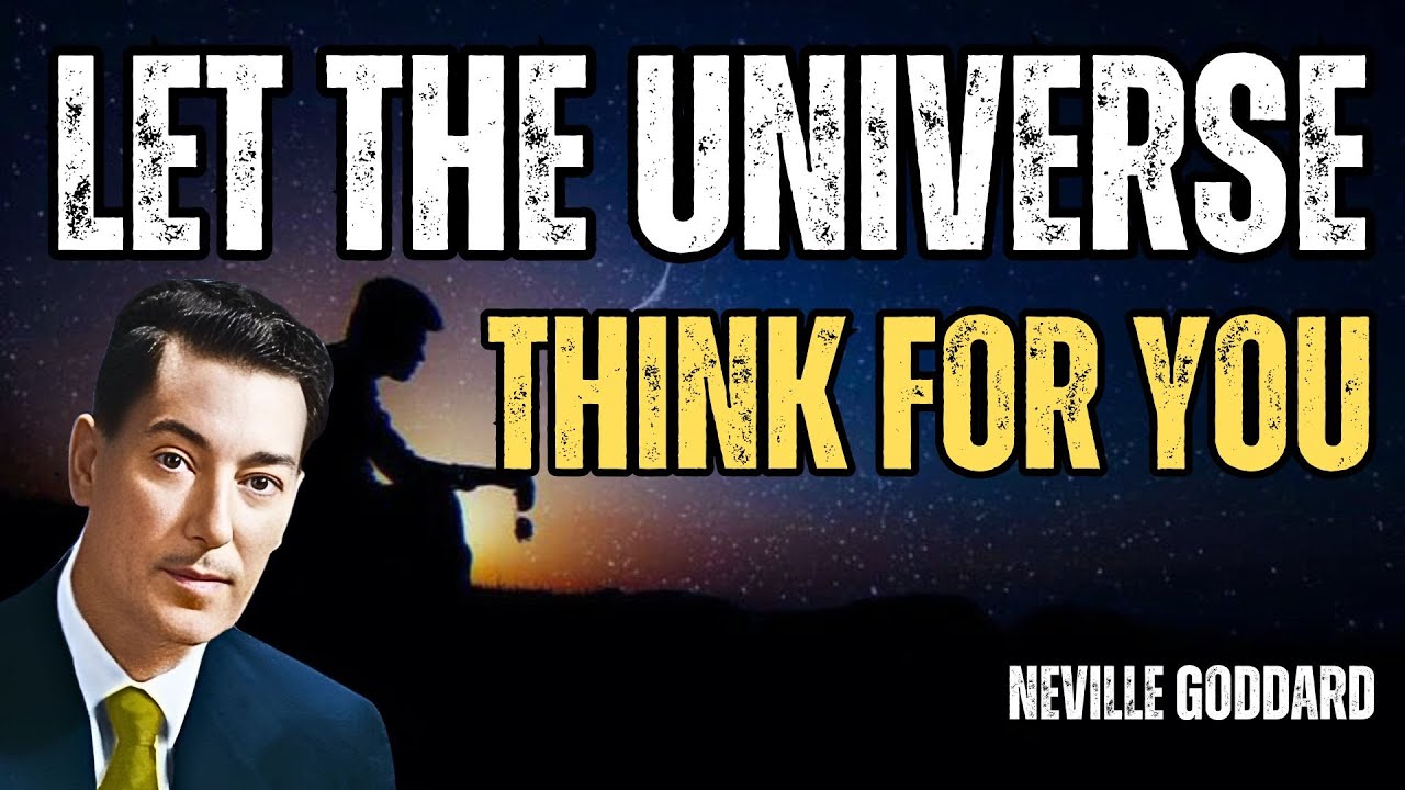 Let The Universe Think For You - Neville Goddard Motivation