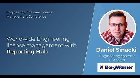 Worldwide Engineering license management with Reporting Hub | Daniel Sinacki | ESLM Conference