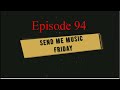 Send Me Music Friday - Episode 94