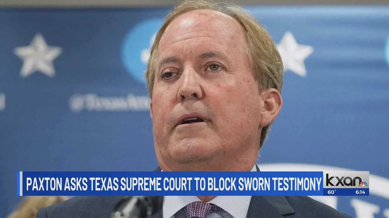 Paxton asks Texas Supreme Court to block sworn testimony in