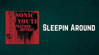 Sonic Youth - Sleepin Around (Lyrics)