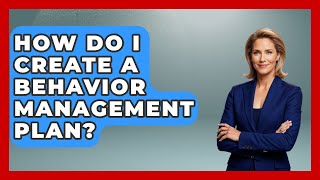 How Do I Create A Behavior Management Plan? - Aspiring Teacher Guide
