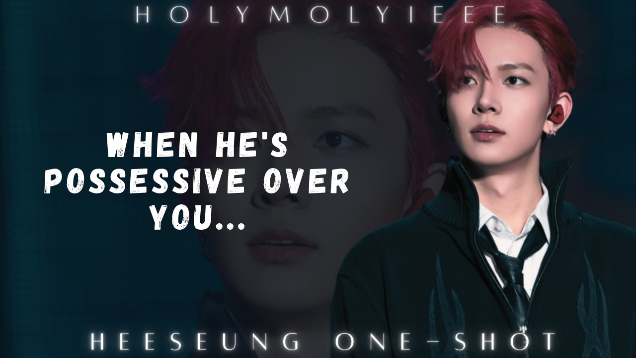 Possessive over you || Heeseung one-shot.