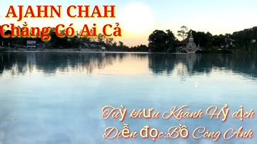 [Sách Nói] Chẳng Có Ai Cả | Thiền Sư:AJAHN CHANH | Giọng đọc :Bồ Công Anh
