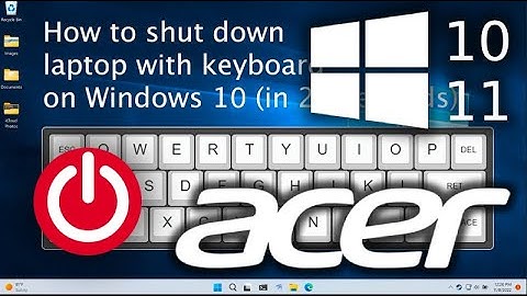 How To Shutdown Acer Laptop With Just The Keyboard Windows 11