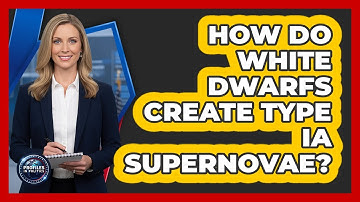 How Do White Dwarfs Create Type Ia Supernovae? - Profiles in Politics