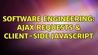 Software Engineering: AJAX Requests & Client-Side JavaScript (2 Solutions!!)