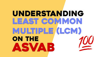 ASVAB Mathematics Knowledge: Least Common Multiple LCM