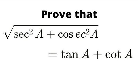 Prove that √(Sec^2A + Cosec^2A) = TanA + CotA | Class 10 | cbse board |