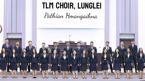 TLM CHOIR, LUNGLEI | Pathian Hmangaihna | Official Music Video