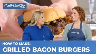 How to Make Our Extremely Satisfying Grilled Bacon Burgers