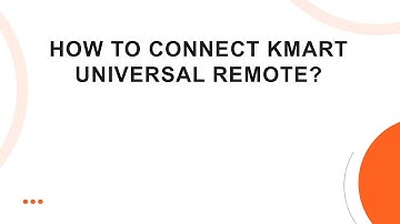 How to Connect Kmart Universal Remote?