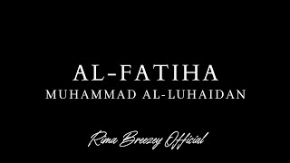 THE OPENER || AL-FATIHA || MUHAMMAD AL-LUHAIDAN