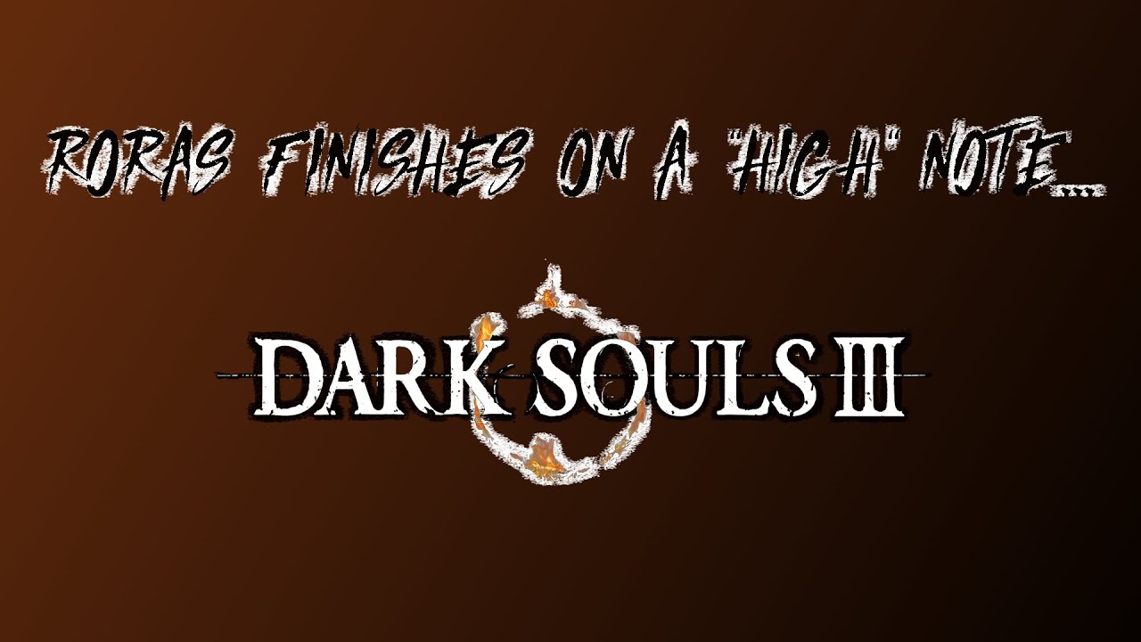Dark Souls 3, Gameplay, Roras goes "Try-Hard" and Fails on bosses, Ep 1.