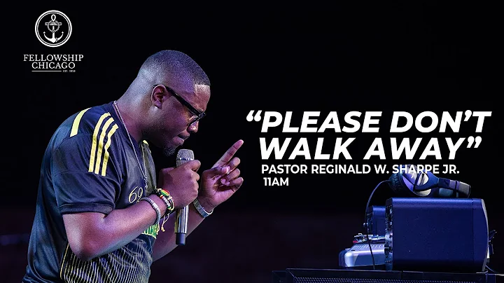 11am "Please Don't Walk Away" Rev Reginald W. Shar...