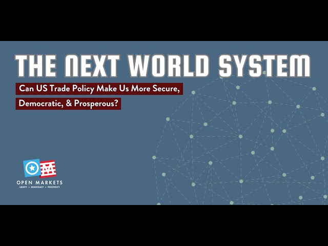 The Next World System: Can US Trade Policy Make Us More Secure, Democratic, & Prosperous?