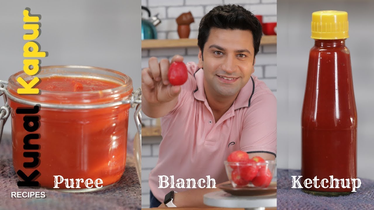 3 Tomato Recipes How to Blanch, Puree & Ketchup Kunal Kapur Recipes टमाटर छीलना पयूरी केचप सॉस बनाना | Kunal Kapoor