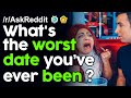 What's the Worst Date you have ever been? r/AskReddit Reddit Stories  | Top Posts