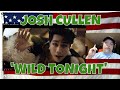 JOSH CULLEN - &#39;WILD TONIGHT&#39; M/V - REACTION - wow. LOVE IT!