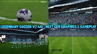 LEGENDARY SOCCER V2 AIO - NEXT GEN GRAPHICS & GAMEPLAY - PES 2021 & FOOTBALL LIFE