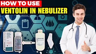 How To Use Ventolin In Nebulizer Mixed With Saline Solution. || Ventolin solution.