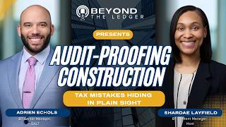 Audit-Proofing Construction: Tax Mistakes Hiding in Plain Sight