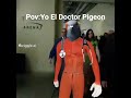 Yo El Doctor Pigeon #memes #humor