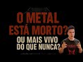 👉 É a Morte do Heavy Metal? O Que Você Acha? 