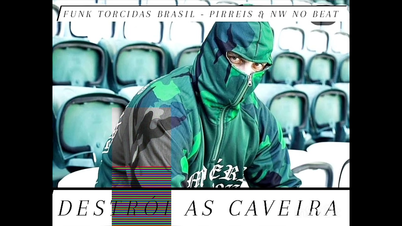IMPÉRIO ALVIVERDE - DESTRÓI AS CAVEIRAS - FUNK TORCIDAS BRASIL - PIRREIS & NW NO BEAT